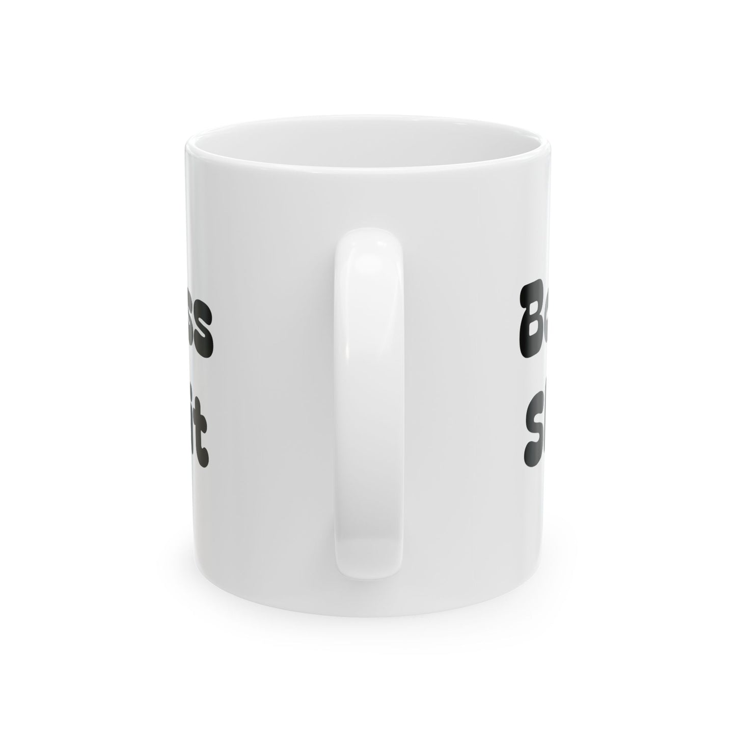 Coffee Mug - Boss Shit Ceramic Mug (11oz, 15oz)
