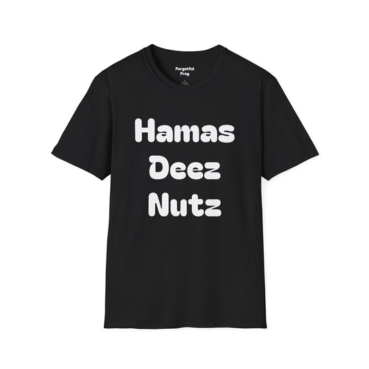 Funny Unisex T-Shirt - Perfect Shirt for getting some laughs from your mates Hamas Deez Nutz