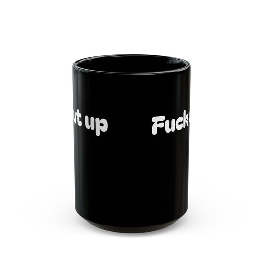 Mug - Shut Up, Fuck Off - Funny Gift for Morning Person