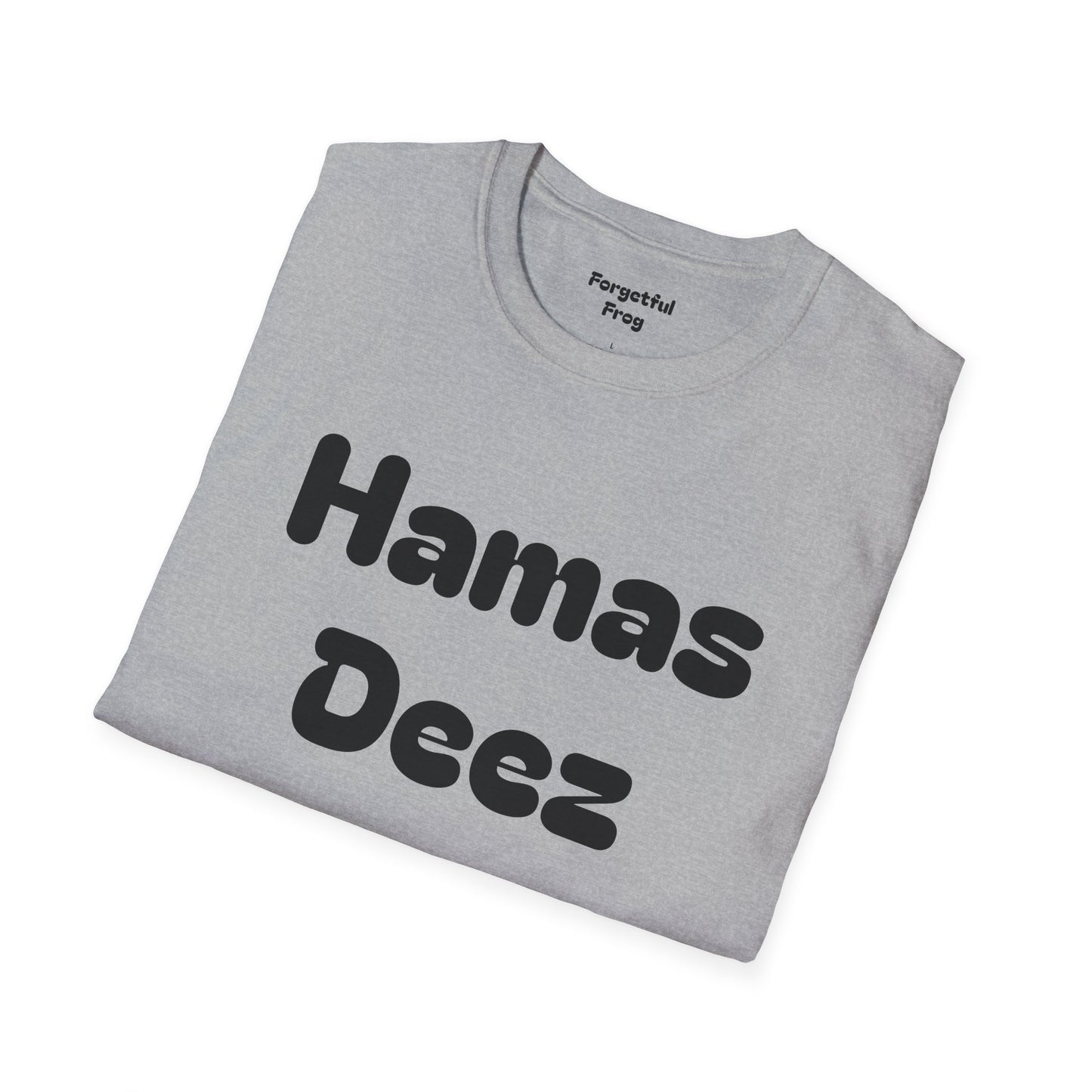 Funny Unisex T-Shirt - Perfect Shirt for getting some laughs from your mates Hamas Deez Nutz