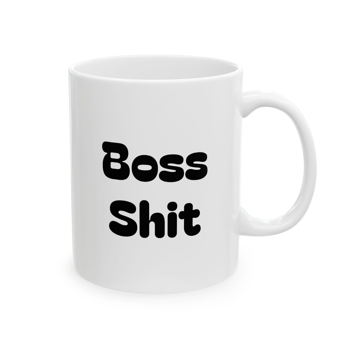 Coffee Mug - Boss Shit Ceramic Mug (11oz, 15oz)