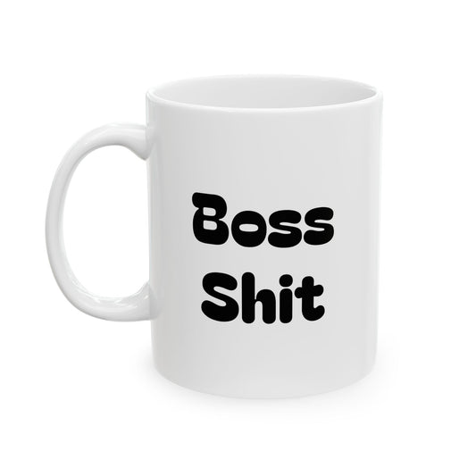 Coffee Mug - Boss Shit Ceramic Mug (11oz, 15oz)