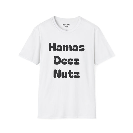 Funny Unisex T-Shirt - Perfect Shirt for getting some laughs from your mates Hamas Deez Nutz